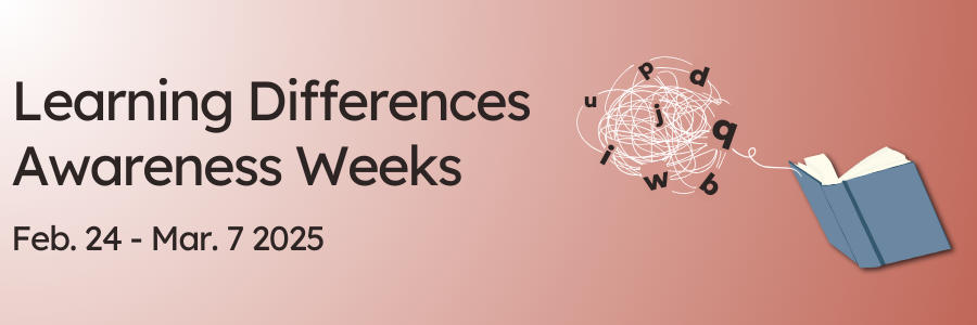 Graphic that reads, Learning Differences Awareness Weeks happening from Feb. 24 until Mar. 7 2025.