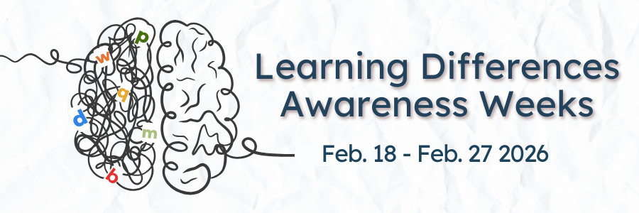 Graphic that reads, Learning Differences Awareness Weeks happening from Feb. 18 until Feb. 27 2026.